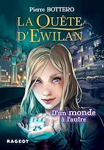 Télécharger le livre :  La Quête d'Ewilan - Tome 1 : D'un monde à l'autre
