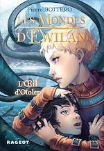 Télécharger le livre :  Les Mondes d'Ewilan - Tome 2 : L'oeil d'Otolep
