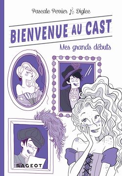 Télécharger le livre :  Bienvenue au Cast : Mes grands débuts (tome 2)