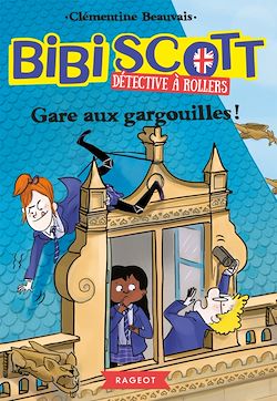 Télécharger le livre :  Bibi Scott détective à rollers - Gare aux gargouilles !