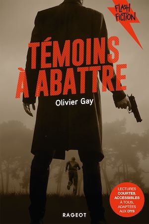 Témoins à abattre | Gay, Olivier. Auteur