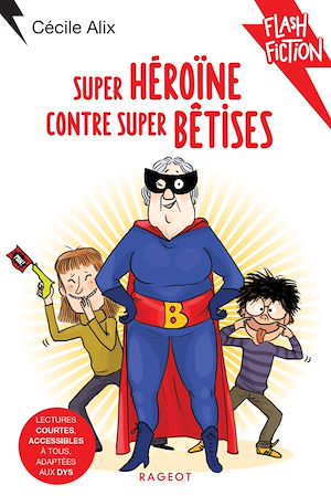 Super héroïne contre super bêtises | Alix, Cécile. Auteur