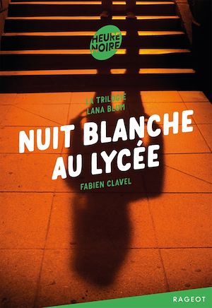 La trilogie Lana Blum -Nuit blanche au lycée | Clavel, Fabien. Auteur