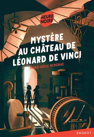 Mystère au château de Léonard de Vinci | Mergnac, Marie-Odile. Auteur