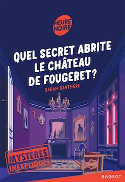 Télécharger le livre :  Mystères inexpliqués - Quel secret abrite le château de Fougeret ?