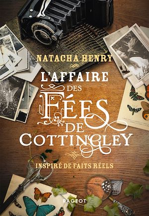 L'affaire des fées de Cottingley - Inspiré de faits réels | Henry, Natacha. Auteur