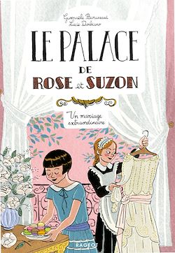 Télécharger le livre :  Le palace de Rose et Suzon - Un mariage extraordinaire