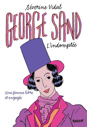 George Sand l'indomptée | Vidal, Séverine. Auteur
