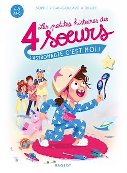 Télécharger le livre :  Les petites histoires des 4 soeurs - L'astronaute, c'est moi !