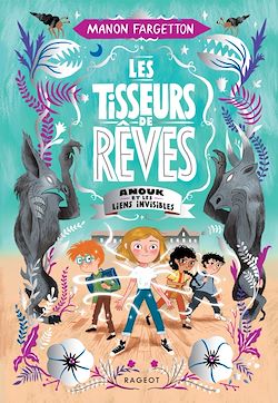 Télécharger le livre :  Les Tisseurs de rêves - Anouk et les liens invisibles