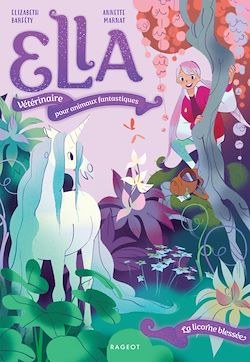 Télécharger le livre :  Ella, vétérinaire pour animaux fantastiques - La licorne blessée