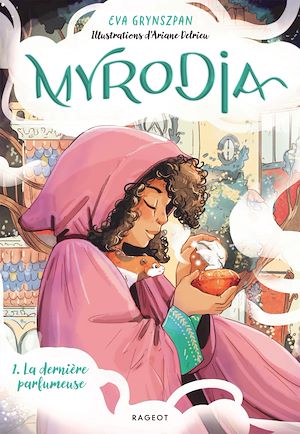 Myrodia - Tome 1 : La dernière parfumeuse | Grynszpan, Eva. Auteur