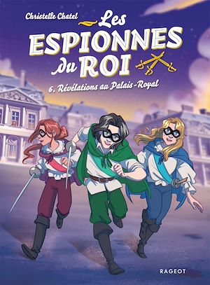 Téléchargez le livre :  Les espionnes du roi - Tome 6, Révélations au Palais-Royal