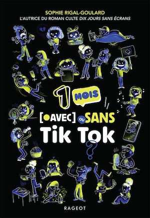 Un mois avec ou sans Tik Tok ? | Rigal-Goulard, Sophie. Auteur