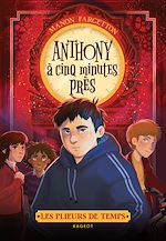 Télécharger le livre :  Les plieurs de temps - Tome 2, Anthony à cinq minutes près