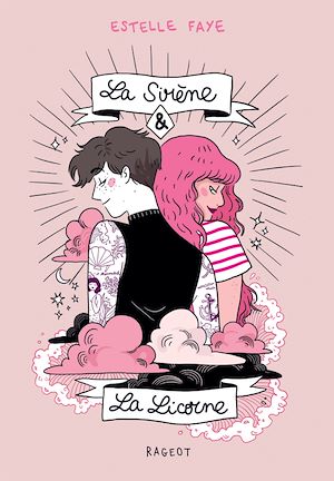 La sirène et la licorne | FAYE, Estelle. Auteur
