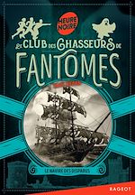 Télécharger le livre :  Le Club des chasseurs de fantômes - Tome 1, Le navire des disparus