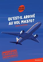 Télécharger le livre :  Mystères inexpliqués - Qu'est-il arrivé au vol MH370 ?
