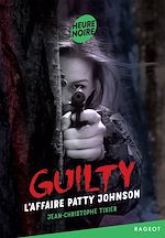 Télécharger le livre :  Guilty Tome 2 #L'affaire Patty Johnson