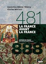 Télécharger le livre :  La France avant la France (481-888)