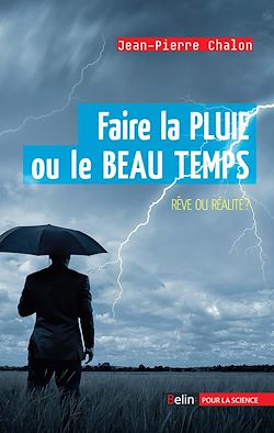 Télécharger le livre :  Faire la pluie ou le beau temps : Rêve ou réalité ?