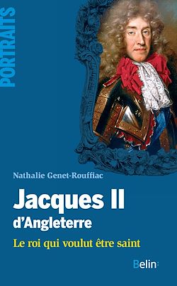 Télécharger le livre :  Jacques II d'Angleterre. Le roi qui voulut être saint : Le roi qui voulut être saint