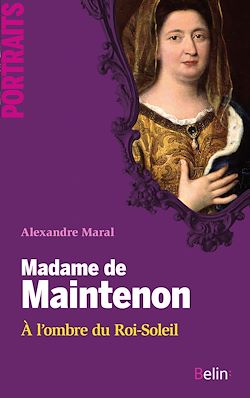 Télécharger le livre :  Madame de Maintenon : A l'ombre du Roi-Soleil