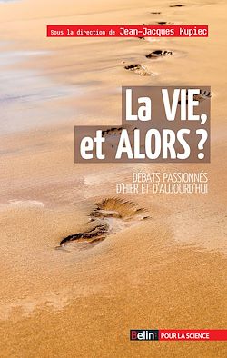 Télécharger le livre :  La vie, et alors ? - Débats passionnés d'hier et d'aujourd'hui