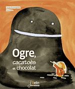 Télécharger le livre :  Ogre, cacatoès et chocolat