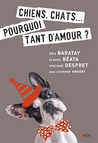 Téléchargez le livre :  Chiens, chats… pourquoi tant d'amour ?