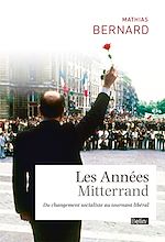 Télécharger le livre :  Les Années Mitterrand. Du changement socialiste au tournant libéral