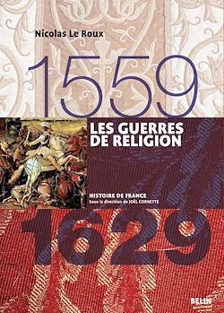 Télécharger le livre :  Les guerres de religion (1559-1629)