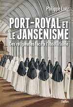 Télécharger le livre :  Port-Royal et le jansénisme. Des religieuses face à l'absolutisme