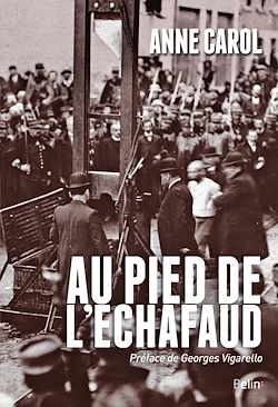 Télécharger le livre :  Au pied de l'échafaud : Une histoire sensible de l'exécution