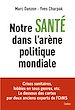 Télécharger le livre :  Notre santé dans l'arène politique mondiale