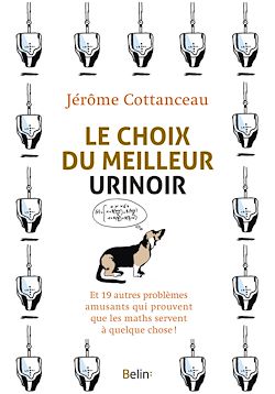 Télécharger le livre :  Le choix du meilleur urinoir : Et 19 autres problèmes  amusants qui prouvent que les maths servent à quelque chose !