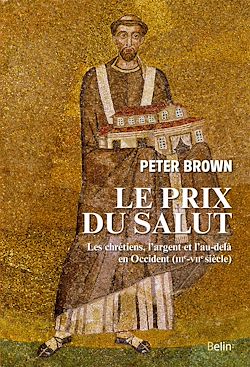 Télécharger le livre :  Le Prix du Salut : Les chrétiens, l'argent et l'au-delà en Occident (IIIe-VIIe siècle)