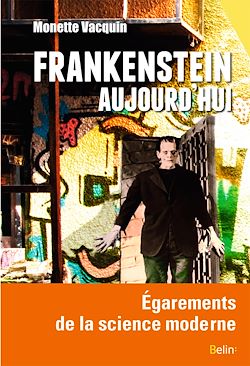 Télécharger le livre :  Frankenstein aujourd'hui : Égarements de la science moderne
