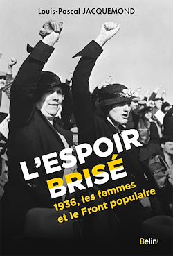 Télécharger le livre :  L'espoir brisé : 1936, les femmes et le Front populaire