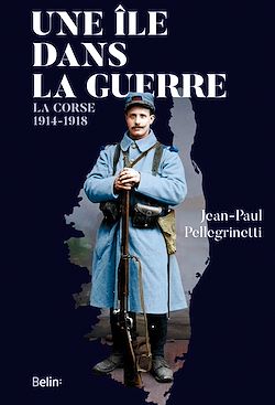 Télécharger le livre :  Une île dans la guerre : La Corse, 1914-1918