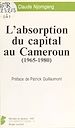 Télécharger le livre :  L'Absorption du capital au Cameroun (1965-1980)