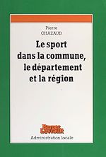 Télécharger le livre :  Le sport dans la commune, le département et la région (1) : L'organisation et la gestion du sport local