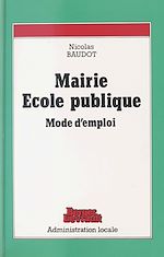 Télécharger le livre :  Mairie, école publique : mode d'emploi