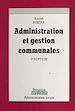 Télécharger le livre :  Administration et gestion communales : le guide du conseiller municipal et du candidat aux élections municipales