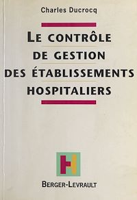 Téléchargez le livre :  Le contrôle de gestion des établissements hospitaliers