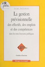 Télécharger le livre :  La Gestion prévisionnelle des effectifs, des emplois et des compétences dans les trois fonctions publiques