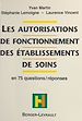 Télécharger le livre :  Les autorisations de fonctionnement des établissements de soins : en 75 questions-réponses