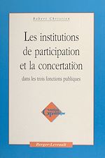Télécharger le livre :  Les institutions de participation et la concertation dans les trois fonctions publiques