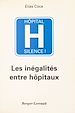 Télécharger le livre :  Hôpital, silence ! Les inégalités entre hôpitaux