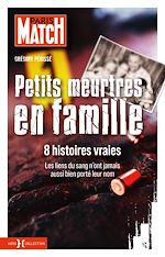 Télécharger le livre :  Petits Meurtres en famille - 8 histoires true crime avec Paris Match